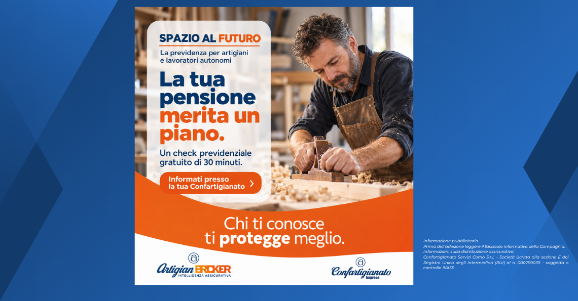 PREVIDENZA COMPLEMENTARE: UNA CONSULENZA GRATUITA PER ARTIGIANI, IMPRENDITORI E LAVORATORI AUTONOMI